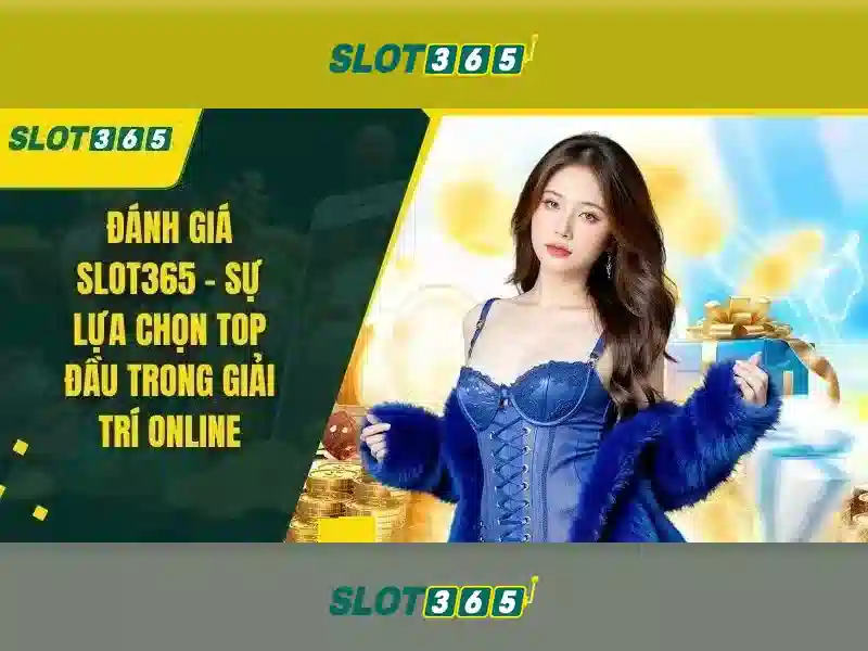 Slot365: Nền tảng casino trực tuyến và các trải nghiệm slot đỉnh cao