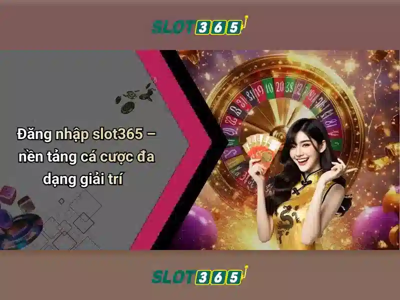 slot365 casino – Trải nghiệm đỉnh cao giải trí an toàn