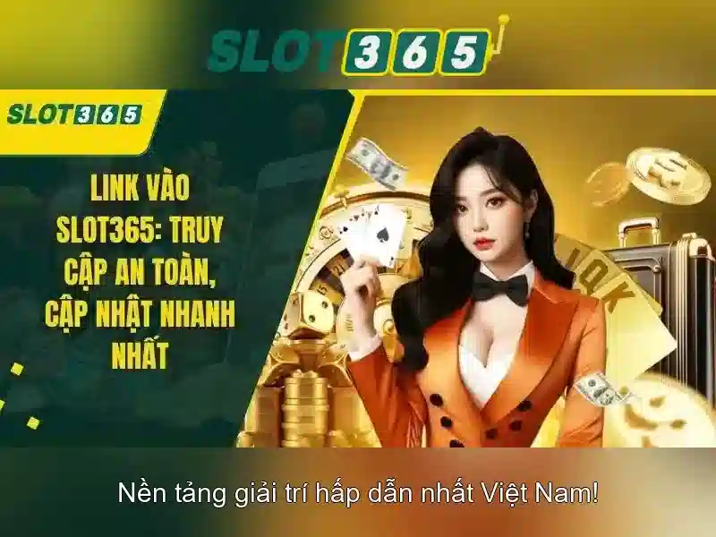 Slot365: Trải nghiệm casino slot trực tuyến tại Việt Nam